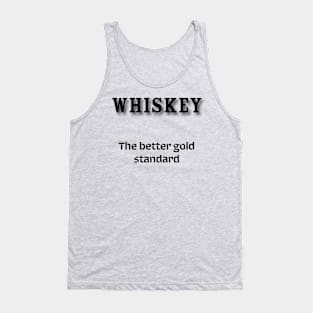 Whiskey: The better gold standard Tank Top